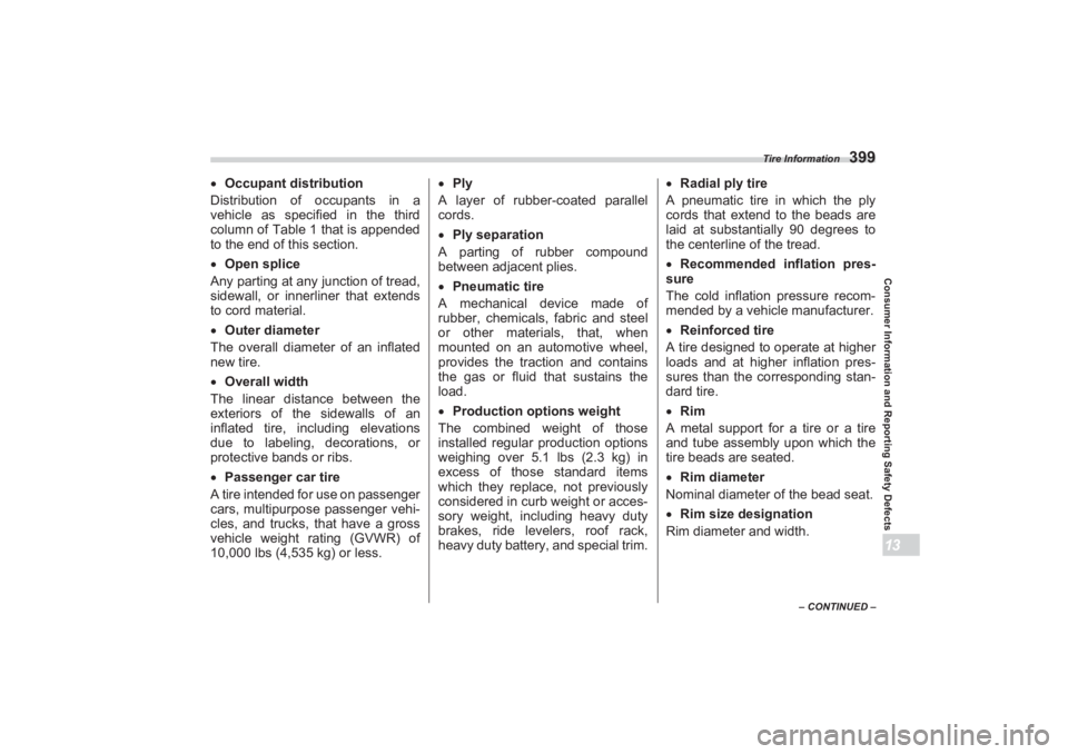 SUBARU BRZ 2023 Owners Manual Tire Information
399
Consumer Information and Reporting Safety Defects13
– CONTINUED –
Occupant distribution
Distribution of occupants in a
vehicle as specified in the third
column of Table SUBARU BRZ 2023 Owners Manual Tire Information
399
Consumer Information and Reporting Safety Defects13
– CONTINUED –
Occupant distribution
Distribution of occupants in a
vehicle as specified in the third
column of Table