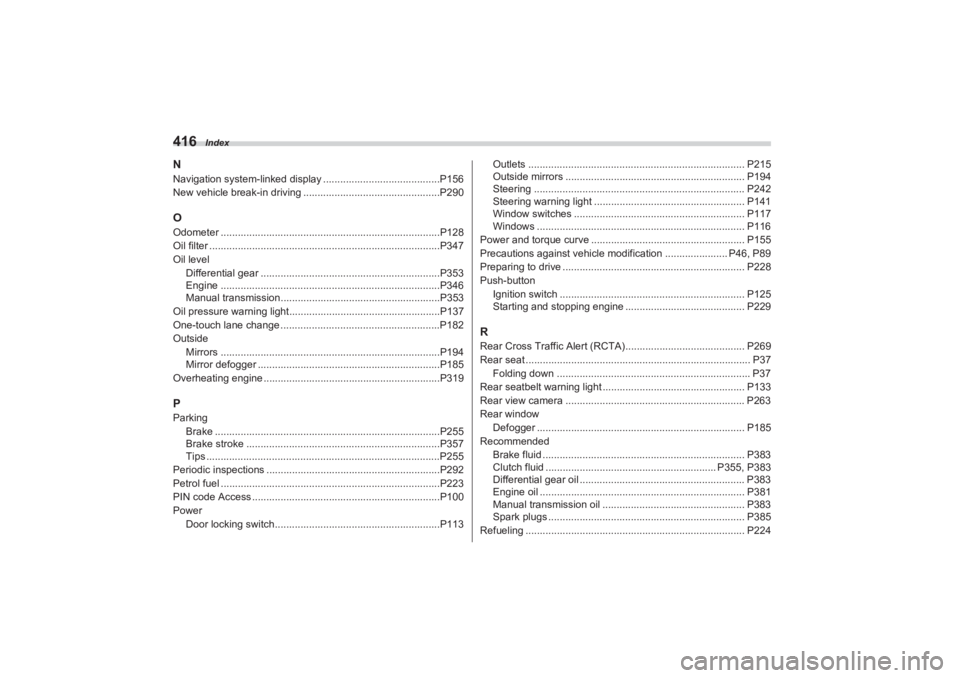 SUBARU BRZ 2023 Owners Manual Index
416NNavigation system-linked display ................................... ......P156
New vehicle break-in driving ...... ..........................................P290OOdometer .................. SUBARU BRZ 2023 Owners Manual Index
416NNavigation system-linked display ................................... ......P156
New vehicle break-in driving ...... ..........................................P290OOdometer ..................