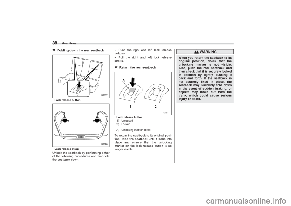 SUBARU BRZ 2023 Service Manual Rear Seats
38▼Folding down the rear seatbackLock release button
Lock release strapUnlock the seatback by performing either
of the following procedures and then fold
the seatback down.
Push t SUBARU BRZ 2023 Service Manual Rear Seats
38▼Folding down the rear seatbackLock release button
Lock release strapUnlock the seatback by performing either
of the following procedures and then fold
the seatback down.
Push t