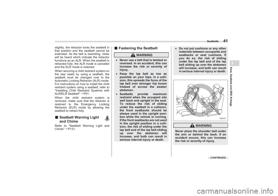 SUBARU BRZ 2023 Service Manual Seatbelts
41
Seat, Seatbelt and SRS Airbags1
– CONTINUED –
slightly, the retractor locks the seatbelt in
that position and the seatbelt cannot be
extended. As the belt is rewinding, clicks
wi SUBARU BRZ 2023 Service Manual Seatbelts
41
Seat, Seatbelt and SRS Airbags1
– CONTINUED –
slightly, the retractor locks the seatbelt in
that position and the seatbelt cannot be
extended. As the belt is rewinding, clicks
wi