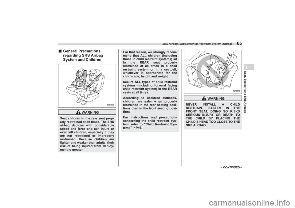 SUBARU BRZ 2023 Manual PDF SRS Airbag (Supplemental Restraint System Airbag)
65
Seat, Seatbelt and SRS Airbags1
– CONTINUED –
■General Precautions
regarding SRS Airbag
System and Children
WARNING
Seat children in the r SUBARU BRZ 2023 Manual PDF SRS Airbag (Supplemental Restraint System Airbag)
65
Seat, Seatbelt and SRS Airbags1
– CONTINUED –
■General Precautions
regarding SRS Airbag
System and Children
WARNING
Seat children in the r
