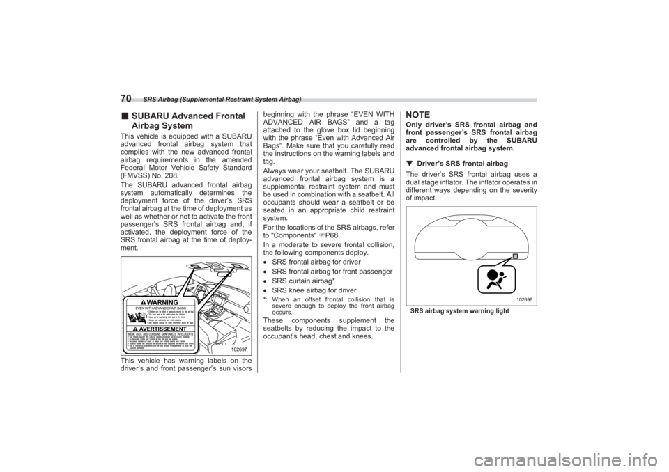SUBARU BRZ 2023 Manual PDF SRS Airbag (Supplemental Restraint System Airbag)
70■SUBARU Advanced Frontal
Airbag SystemThis vehicle is equipped with a SUBARU
advanced frontal airbag system that
complies with the new advanc SUBARU BRZ 2023 Manual PDF SRS Airbag (Supplemental Restraint System Airbag)
70■SUBARU Advanced Frontal
Airbag SystemThis vehicle is equipped with a SUBARU
advanced frontal airbag system that
complies with the new advanc