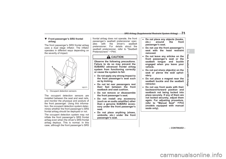 SUBARU BRZ 2023 Manual PDF SRS Airbag (Supplemental Restraint System Airbag)
71
Seat, Seatbelt and SRS Airbags1
– CONTINUED –
▼Front passenger’s SRS frontal
airbagThe front passenger’s SRS frontal airbag
uses a dua SUBARU BRZ 2023 Manual PDF SRS Airbag (Supplemental Restraint System Airbag)
71
Seat, Seatbelt and SRS Airbags1
– CONTINUED –
▼Front passenger’s SRS frontal
airbagThe front passenger’s SRS frontal airbag
uses a dua