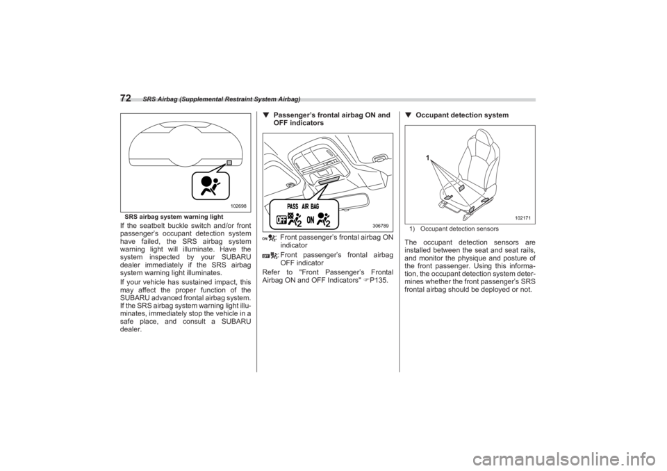 SUBARU BRZ 2023 Manual PDF SRS Airbag (Supplemental Restraint System Airbag)
72SRS airbag system warning lightIf the seatbelt buckle switch and/or front
passenger’s occupant detection system
have failed, the SRS airbag sys SUBARU BRZ 2023 Manual PDF SRS Airbag (Supplemental Restraint System Airbag)
72SRS airbag system warning lightIf the seatbelt buckle switch and/or front
passenger’s occupant detection system
have failed, the SRS airbag sys