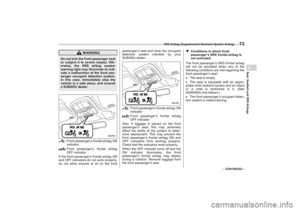SUBARU BRZ 2023 Manual PDF SRS Airbag (Supplemental Restraint System Airbag)
73
Seat, Seatbelt and SRS Airbags1
– CONTINUED –
: Front passenger’s frontal airbag ON
indicator
: Front passenger’s frontal airbag
OFF ind SUBARU BRZ 2023 Manual PDF SRS Airbag (Supplemental Restraint System Airbag)
73
Seat, Seatbelt and SRS Airbags1
– CONTINUED –
: Front passenger’s frontal airbag ON
indicator
: Front passenger’s frontal airbag
OFF ind