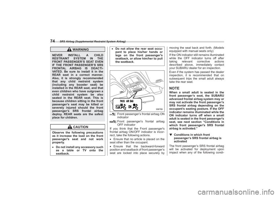 SUBARU BRZ 2023 Manual PDF SRS Airbag (Supplemental Restraint System Airbag)
74
: Front passenger’s frontal airbag ON
indicator
: Front passenger’s frontal airbag
OFF indicator
If you think that the Front passengers
f SUBARU BRZ 2023 Manual PDF SRS Airbag (Supplemental Restraint System Airbag)
74
: Front passenger’s frontal airbag ON
indicator
: Front passenger’s frontal airbag
OFF indicator
If you think that the Front passengers
f