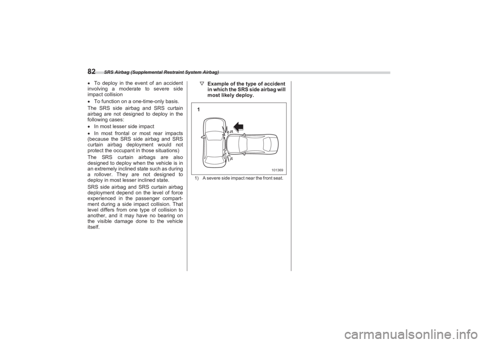 SUBARU BRZ 2023 Manual Online SRS Airbag (Supplemental Restraint System Airbag)
82To deploy in the event of an accident
involving a moderate to severe side
impact collision
To function on a one-time-only basis.
The SRS SUBARU BRZ 2023 Manual Online SRS Airbag (Supplemental Restraint System Airbag)
82To deploy in the event of an accident
involving a moderate to severe side
impact collision
To function on a one-time-only basis.
The SRS