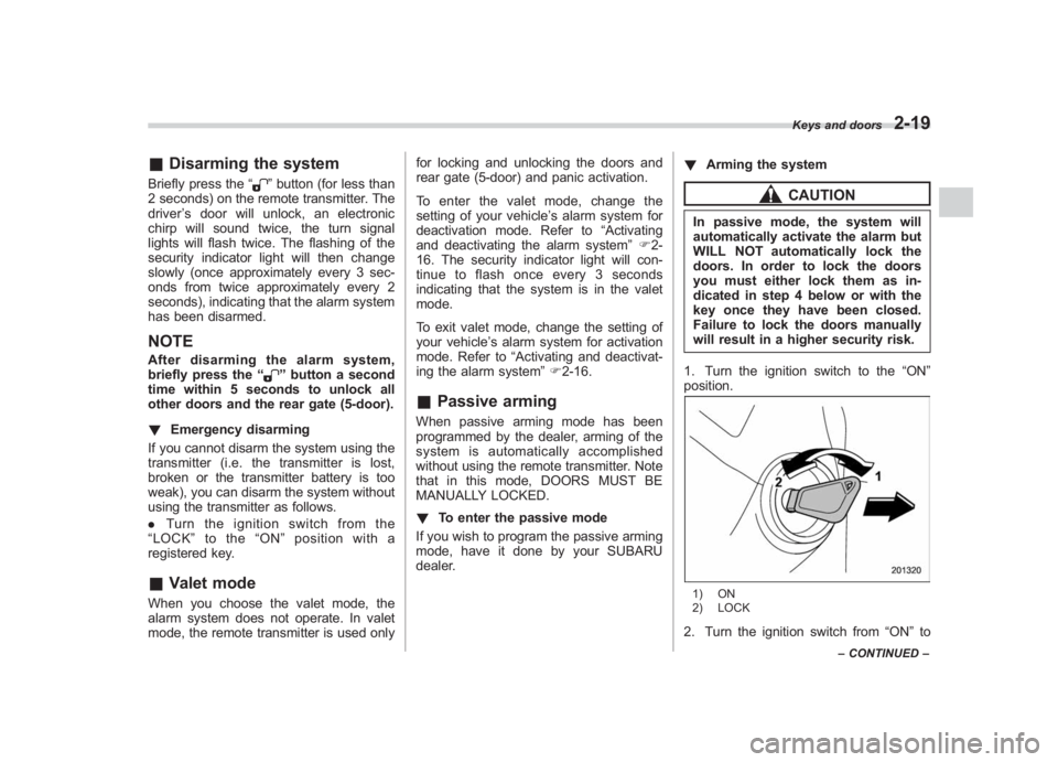 SUBARU IMPREZA WRX STI 2011  Owners Manual Black plate (109,1)
北米Model "A1110BE-C" EDITED: 2010/ 12/ 17
& Disarming the systemBriefly press the “
”button (for less than
2 seconds) on the remote transmitter. The
driver ’s door will un