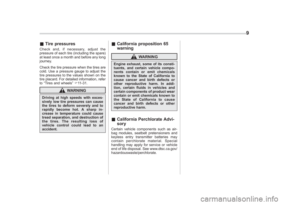 SUBARU IMPREZA WRX STI 2011  Owners Manual Black plate (11,1)
北米Model "A1110BE-C" EDITED: 2010/ 12/ 17
& Tire pressuresCheck and, if necessary, adjust the
pressure of each tire (including the spare)
at least once a month and before any lon