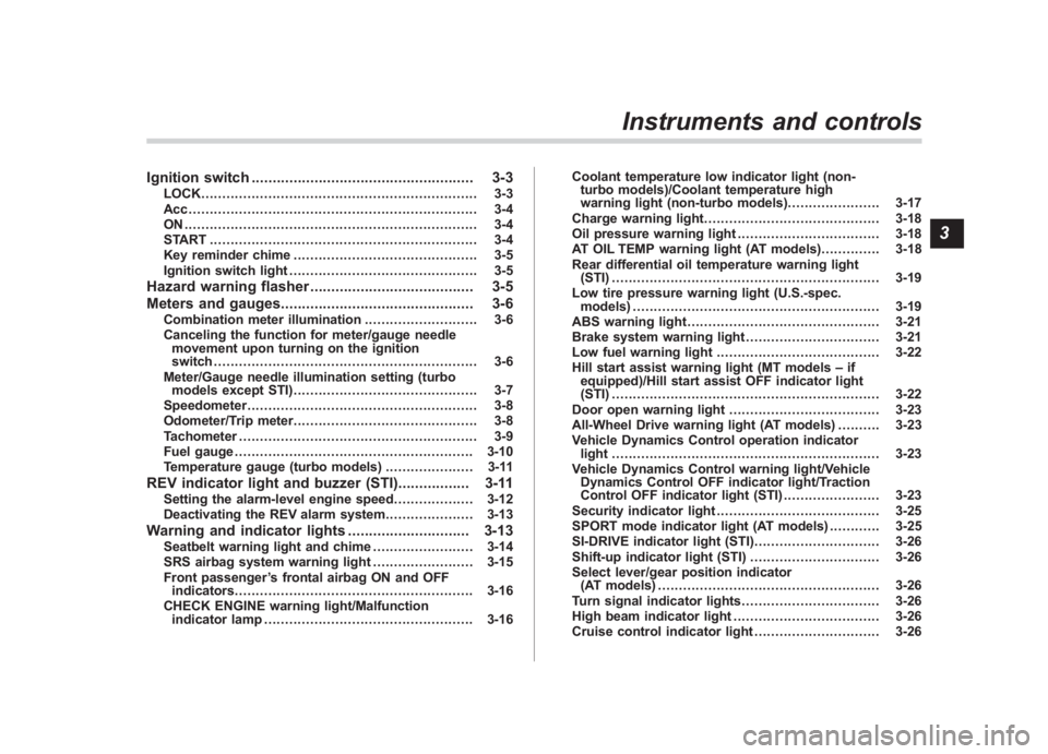 SUBARU IMPREZA WRX STI 2011  Owners Manual Black plate (5,1)
北米Model "A1110BE-C" EDITED: 2010/ 11/ 17
Ignition switch ..................................................... 3-3
LOCK...........................................................