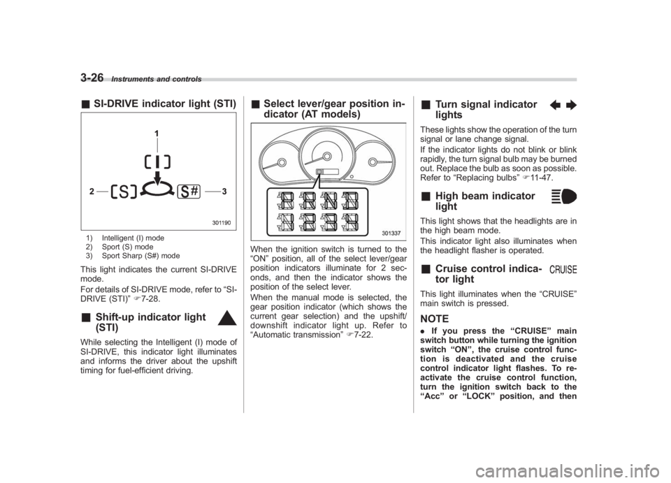 SUBARU IMPREZA WRX STI 2011 Owners Manual Black plate (148,1)
北米Model "A1110BE-C" EDITED: 2010/ 12/ 17
3-26
Instruments and controls
& SI-DRIVE indicator light (STI)1) Intelligent (I) mode
2) Sport (S) mode
3) Sport Sharp (S#) modeThis li SUBARU IMPREZA WRX STI 2011 Owners Manual Black plate (148,1)
北米Model "A1110BE-C" EDITED: 2010/ 12/ 17
3-26
Instruments and controls
& SI-DRIVE indicator light (STI)1) Intelligent (I) mode
2) Sport (S) mode
3) Sport Sharp (S#) modeThis li