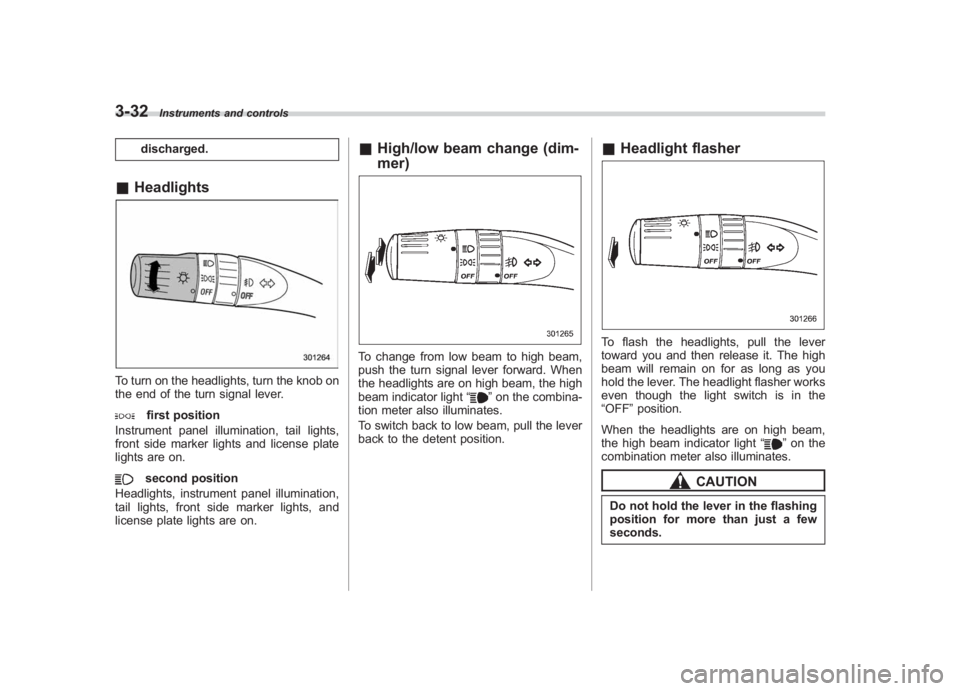 SUBARU IMPREZA WRX STI 2011 Owners Manual Black plate (154,1)
北米Model "A1110BE-C" EDITED: 2010/ 12/ 17
3-32
Instruments and controls
discharged.
& HeadlightsTo turn on the headlights, turn the knob on
the end of the turn signal lever.
fir SUBARU IMPREZA WRX STI 2011 Owners Manual Black plate (154,1)
北米Model "A1110BE-C" EDITED: 2010/ 12/ 17
3-32
Instruments and controls
discharged.
& HeadlightsTo turn on the headlights, turn the knob on
the end of the turn signal lever.
fir