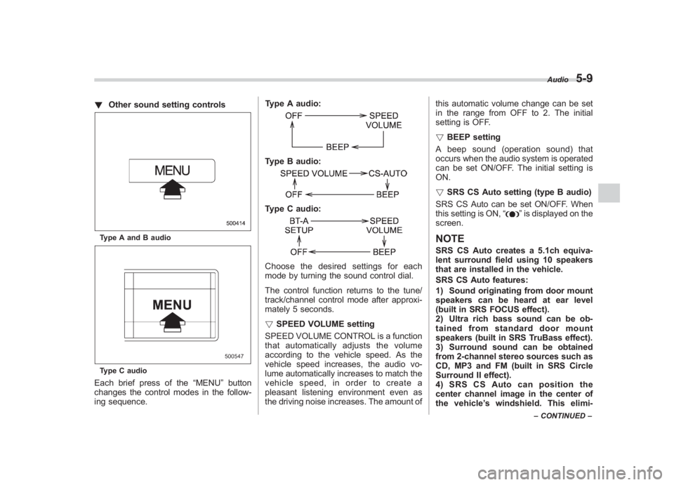 SUBARU IMPREZA WRX STI 2011  Owners Manual Black plate (199,1)
北米Model "A1110BE-C" EDITED: 2010/ 12/ 17
! Other sound setting controlsType A and B audioType C audioEach brief press of the “MENU”button
changes the control modes in the f