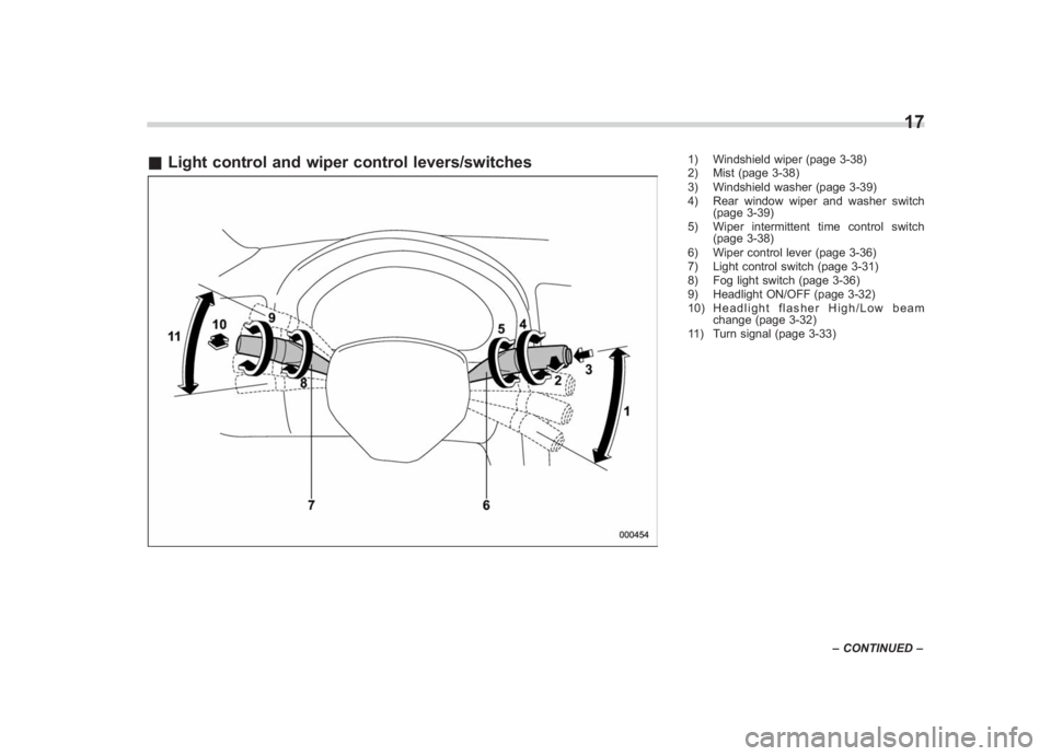 SUBARU IMPREZA WRX STI 2011  Owners Manual Black plate (19,1)
北米Model "A1110BE-C" EDITED: 2010/ 12/ 17
& Light control and wiper control levers/switches
1) Windshield wiper (page 3-38)
2) Mist (page 3-38)
3) Windshield washer (page 3-39)
4
