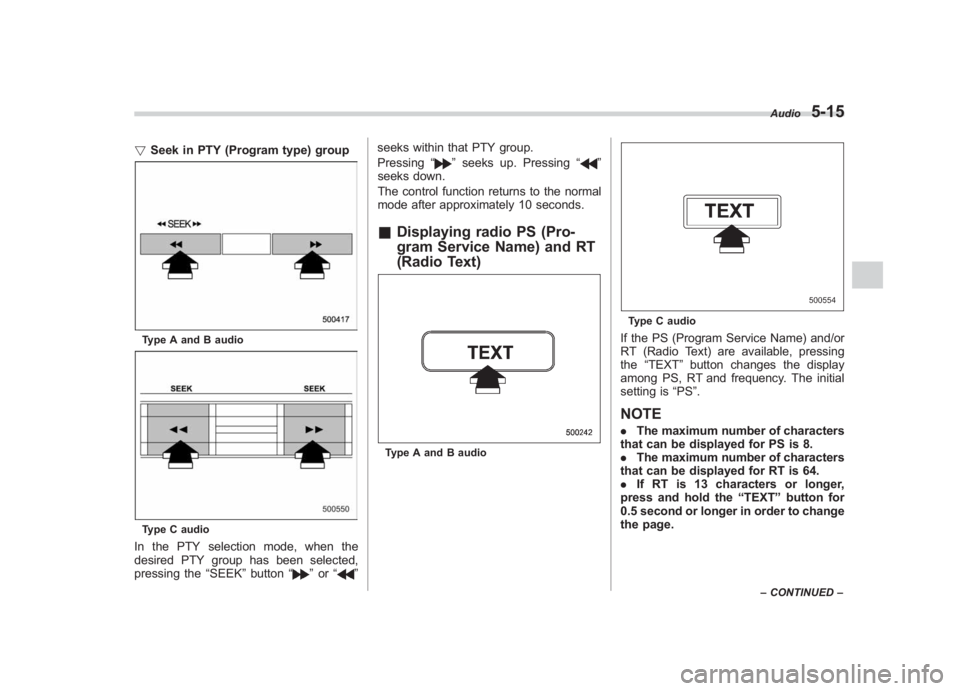 SUBARU IMPREZA WRX STI 2011  Owners Manual Black plate (205,1)
北米Model "A1110BE-C" EDITED: 2010/ 12/ 17
! Seek in PTY (Program type) groupType A and B audioType C audioIn the PTY selection mode, when the
desired PTY group has been selected