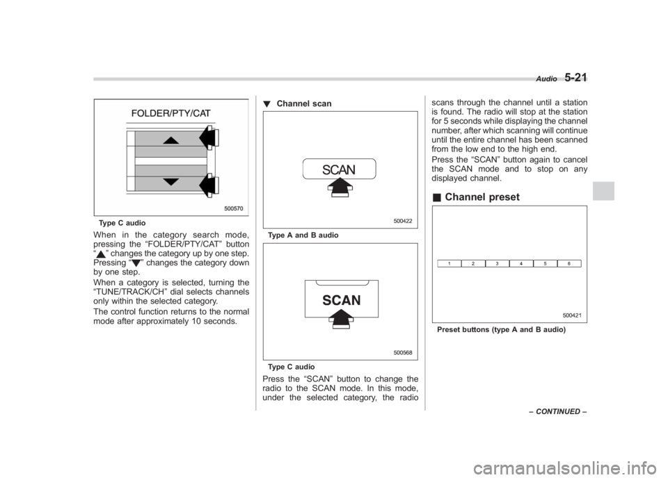 SUBARU IMPREZA WRX STI 2011  Owners Manual Black plate (211,1)
北米Model "A1110BE-C" EDITED: 2010/ 12/ 17
Type C audioWhen in the category search mode,
pressing the “FOLDER/PTY/CAT ”button
“
” changes the category up by one step.
Pre
