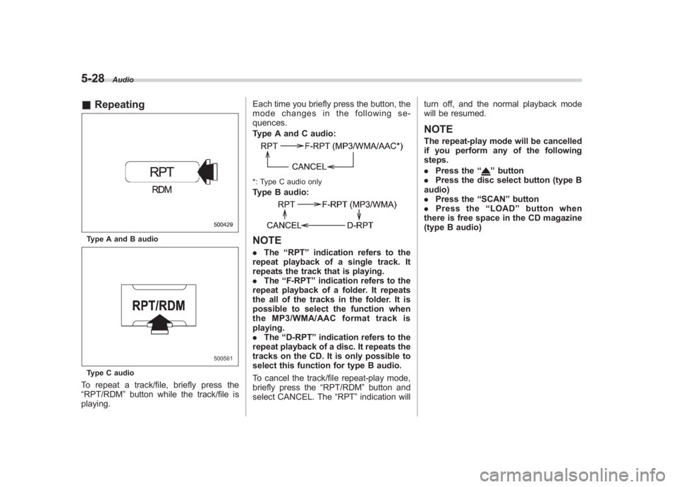 SUBARU IMPREZA WRX STI 2011 Owners Manual Black plate (218,1)
北米Model "A1110BE-C" EDITED: 2010/ 12/ 17
5-28
Audio
& RepeatingType A and B audioType C audioTo repeat a track/file, briefly press the
“RPT/RDM ”button while the track/file SUBARU IMPREZA WRX STI 2011 Owners Manual Black plate (218,1)
北米Model "A1110BE-C" EDITED: 2010/ 12/ 17
5-28
Audio
& RepeatingType A and B audioType C audioTo repeat a track/file, briefly press the
“RPT/RDM ”button while the track/file