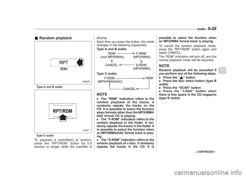 SUBARU IMPREZA WRX STI 2011 Owners Manual Black plate (219,1)
北米Model "A1110BE-C" EDITED: 2010/ 12/ 17
& Random playbackType A and B audioType C audioTo playback a track/file(s) at random,
press the “RPT/RDM ”button for 0.5
second or SUBARU IMPREZA WRX STI 2011 Owners Manual Black plate (219,1)
北米Model "A1110BE-C" EDITED: 2010/ 12/ 17
& Random playbackType A and B audioType C audioTo playback a track/file(s) at random,
press the “RPT/RDM ”button for 0.5
second or