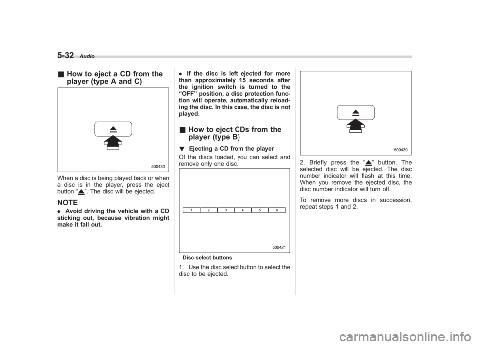 SUBARU IMPREZA WRX STI 2011 Owners Manual Black plate (222,1)
北米Model "A1110BE-C" EDITED: 2010/ 12/ 17
5-32
Audio
& How to eject a CD from the
player (type A and C)When a disc is being played back or when
a disc is in the player, press th SUBARU IMPREZA WRX STI 2011 Owners Manual Black plate (222,1)
北米Model "A1110BE-C" EDITED: 2010/ 12/ 17
5-32
Audio
& How to eject a CD from the
player (type A and C)When a disc is being played back or when
a disc is in the player, press th