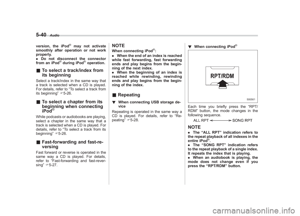 SUBARU IMPREZA WRX STI 2011 Owners Manual Black plate (230,1)
北米Model "A1110BE-C" EDITED: 2010/ 12/ 17
5-40
Audio
version, the iPod
®
may not activate
smoothly after operation or not work
properly.
. Do not disconnect the connector
from SUBARU IMPREZA WRX STI 2011 Owners Manual Black plate (230,1)
北米Model "A1110BE-C" EDITED: 2010/ 12/ 17
5-40
Audio
version, the iPod
®
may not activate
smoothly after operation or not work
properly.
. Do not disconnect the connector
from