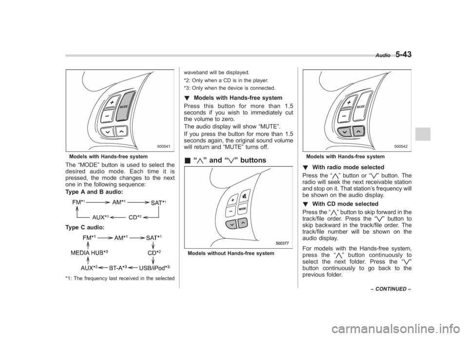 SUBARU IMPREZA WRX STI 2011 Owners Manual Black plate (233,1)
北米Model "A1110BE-C" EDITED: 2010/ 12/ 17
Models with Hands-free systemThe “MODE ”button is used to select the
desiredaudiomode.Eachtimeitis
pressed, the mode changes to the SUBARU IMPREZA WRX STI 2011 Owners Manual Black plate (233,1)
北米Model "A1110BE-C" EDITED: 2010/ 12/ 17
Models with Hands-free systemThe “MODE ”button is used to select the
desiredaudiomode.Eachtimeitis
pressed, the mode changes to the