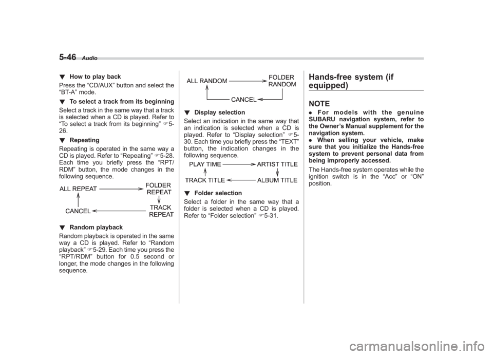 SUBARU IMPREZA WRX STI 2011 Owners Manual Black plate (236,1)
北米Model "A1110BE-C" EDITED: 2010/ 12/ 17
5-46
Audio
! How to play back
Press the “CD/AUX”button and select the
“BT-A ”mode.
! To select a track from its beginning
Selec SUBARU IMPREZA WRX STI 2011 Owners Manual Black plate (236,1)
北米Model "A1110BE-C" EDITED: 2010/ 12/ 17
5-46
Audio
! How to play back
Press the “CD/AUX”button and select the
“BT-A ”mode.
! To select a track from its beginning
Selec