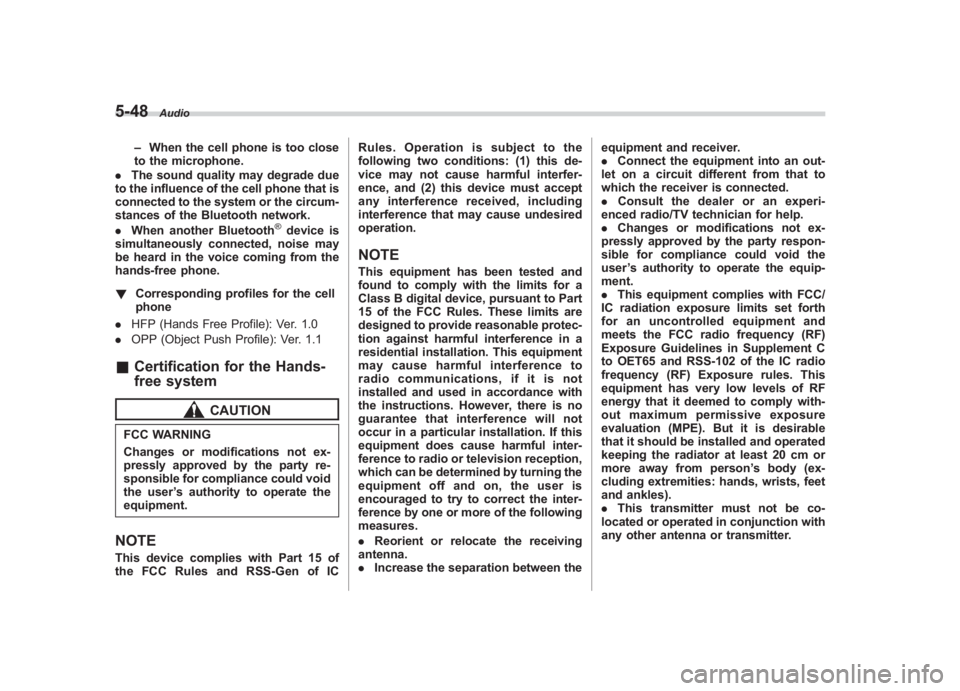 SUBARU IMPREZA WRX STI 2011 Owners Manual Black plate (238,1)
北米Model "A1110BE-C" EDITED: 2010/ 12/ 17
5-48
Audio
– When the cell phone is too close
to the microphone.
. The sound quality may degrade due
to the influence of the cell pho SUBARU IMPREZA WRX STI 2011 Owners Manual Black plate (238,1)
北米Model "A1110BE-C" EDITED: 2010/ 12/ 17
5-48
Audio
– When the cell phone is too close
to the microphone.
. The sound quality may degrade due
to the influence of the cell pho