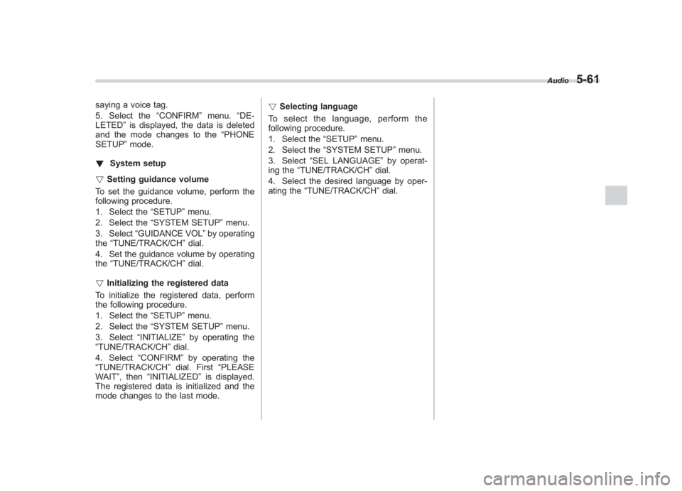 SUBARU IMPREZA WRX STI 2011 Owners Manual Black plate (251,1)
北米Model "A1110BE-C" EDITED: 2010/ 12/ 17
saying a voice tag.
5. Select the “CONFIRM”menu. “DE-
LETED” is displayed, the data is deleted
and the mode changes to the “P SUBARU IMPREZA WRX STI 2011 Owners Manual Black plate (251,1)
北米Model "A1110BE-C" EDITED: 2010/ 12/ 17
saying a voice tag.
5. Select the “CONFIRM”menu. “DE-
LETED” is displayed, the data is deleted
and the mode changes to the “P