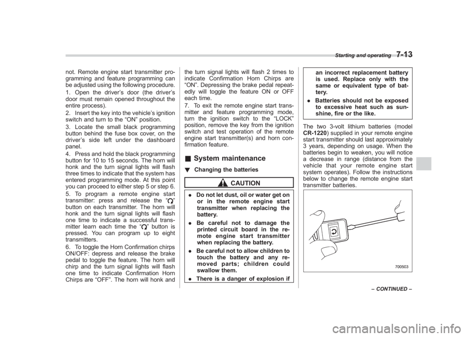 SUBARU IMPREZA WRX STI 2011 Owners Manual Black plate (281,1)
北米Model "A1110BE-C" EDITED: 2010/ 12/ 17
not. Remote engine start transmitter pro-
gramming and feature programming can
be adjusted using the following procedure.
1. Open the d SUBARU IMPREZA WRX STI 2011 Owners Manual Black plate (281,1)
北米Model "A1110BE-C" EDITED: 2010/ 12/ 17
not. Remote engine start transmitter pro-
gramming and feature programming can
be adjusted using the following procedure.
1. Open the d