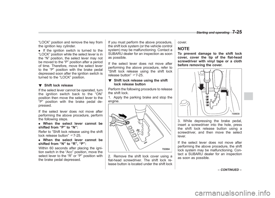 SUBARU IMPREZA WRX STI 2011 Owners Manual Black plate (293,1)
北米Model "A1110BE-C" EDITED: 2010/ 12/ 17
“LOCK” position and remove the key from
the ignition key cylinder.
. If the ignition switch is turned to the
“LOCK” position wh SUBARU IMPREZA WRX STI 2011 Owners Manual Black plate (293,1)
北米Model "A1110BE-C" EDITED: 2010/ 12/ 17
“LOCK” position and remove the key from
the ignition key cylinder.
. If the ignition switch is turned to the
“LOCK” position wh