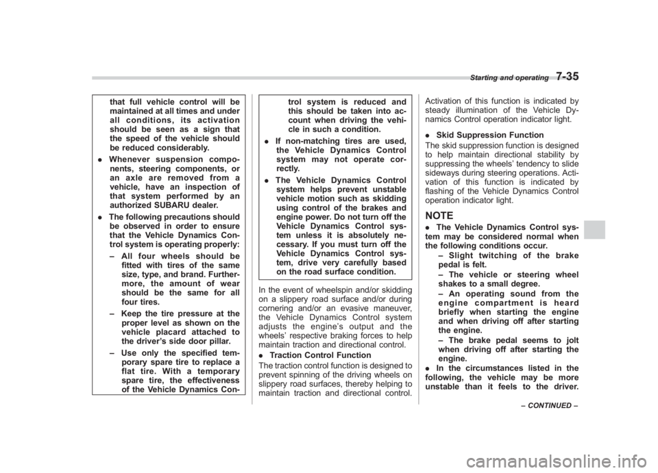 SUBARU IMPREZA WRX STI 2011 Owners Manual Black plate (303,1)
北米Model "A1110BE-C" EDITED: 2010/ 12/ 17
that full vehicle control will be
maintained at all times and under
all conditions, its activation
should be seen as a sign that
the sp SUBARU IMPREZA WRX STI 2011 Owners Manual Black plate (303,1)
北米Model "A1110BE-C" EDITED: 2010/ 12/ 17
that full vehicle control will be
maintained at all times and under
all conditions, its activation
should be seen as a sign that
the sp