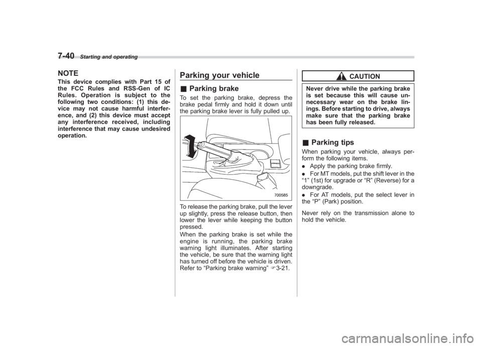SUBARU IMPREZA WRX STI 2011 Owners Manual Black plate (308,1)
北米Model "A1110BE-C" EDITED: 2010/ 12/ 17
7-40
Starting and operating
NOTEThis device complies with Part 15 of
the FCC Rules and RSS-Gen of IC
Rules. Operation is subject to the SUBARU IMPREZA WRX STI 2011 Owners Manual Black plate (308,1)
北米Model "A1110BE-C" EDITED: 2010/ 12/ 17
7-40
Starting and operating
NOTEThis device complies with Part 15 of
the FCC Rules and RSS-Gen of IC
Rules. Operation is subject to the