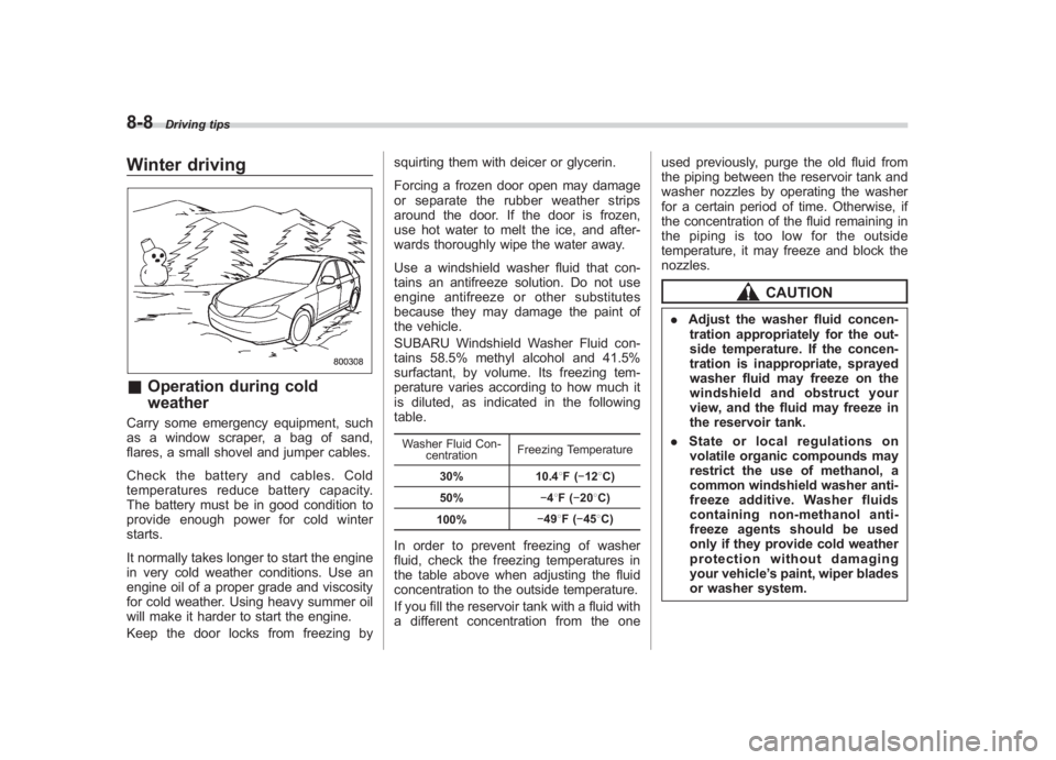 SUBARU IMPREZA WRX STI 2011  Owners Manual Black plate (324,1)
北米Model "A1110BE-C" EDITED: 2010/ 12/ 17
8-8
Driving tips
Winter driving& Operation during cold
weatherCarry some emergency equipment, such
as a window scraper, a bag of sand,
