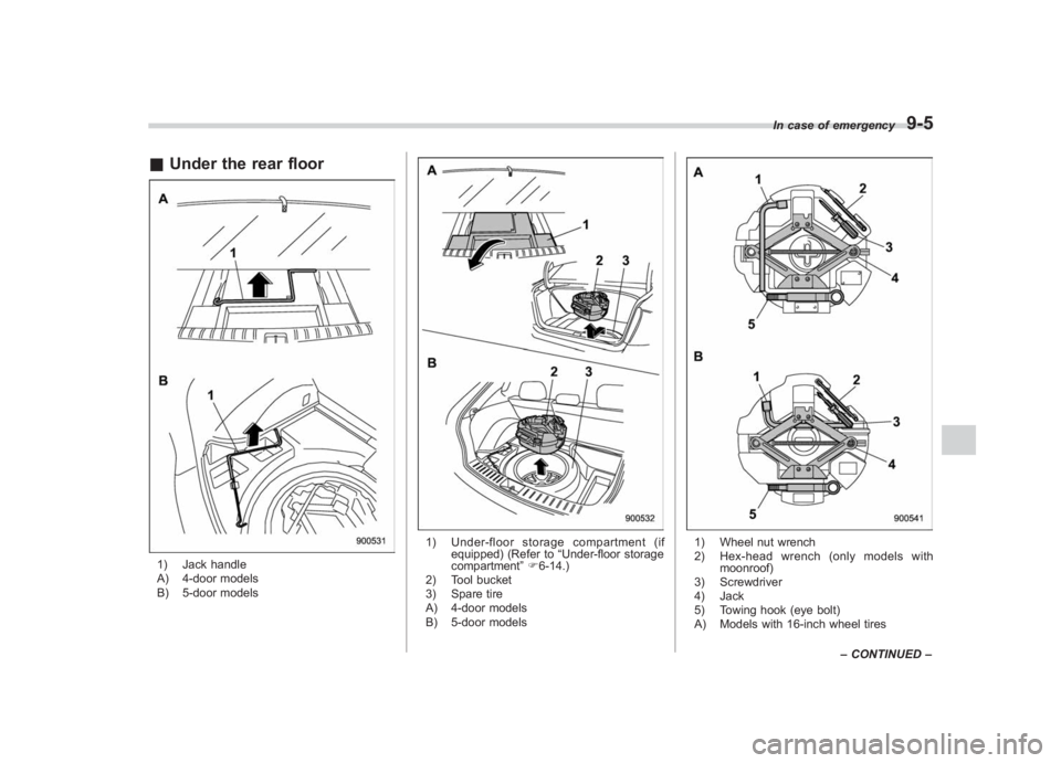 SUBARU IMPREZA WRX STI 2011 Owners Manual Black plate (337,1)
北米Model "A1110BE-C" EDITED: 2010/ 12/ 17
& Under the rear floor1) Jack handle
A) 4-door models
B) 5-door models
1) Under-floor storage compartment (if
equipped) (Refer to “Un SUBARU IMPREZA WRX STI 2011 Owners Manual Black plate (337,1)
北米Model "A1110BE-C" EDITED: 2010/ 12/ 17
& Under the rear floor1) Jack handle
A) 4-door models
B) 5-door models
1) Under-floor storage compartment (if
equipped) (Refer to “Un