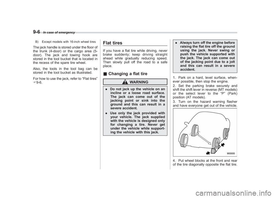 SUBARU IMPREZA WRX STI 2011 Owners Manual Black plate (338,1)
北米Model "A1110BE-C" EDITED: 2010/ 12/ 17
9-6
In case of emergency
B) Except models with 16-inch wheel tiresThe jack handle is stored under the floor of
the trunk (4-door) or th SUBARU IMPREZA WRX STI 2011 Owners Manual Black plate (338,1)
北米Model "A1110BE-C" EDITED: 2010/ 12/ 17
9-6
In case of emergency
B) Except models with 16-inch wheel tiresThe jack handle is stored under the floor of
the trunk (4-door) or th