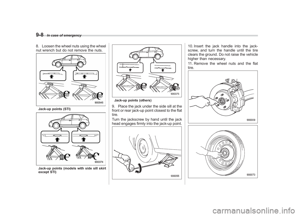 SUBARU IMPREZA WRX STI 2011 Owners Manual Black plate (340,1)
北米Model "A1110BE-C" EDITED: 2010/ 12/ 17
9-8
In case of emergency
8. Loosen the wheel nuts using the wheel
nut wrench but do not remove the nuts.Jack-up points (STI)Jack-up poi SUBARU IMPREZA WRX STI 2011 Owners Manual Black plate (340,1)
北米Model "A1110BE-C" EDITED: 2010/ 12/ 17
9-8
In case of emergency
8. Loosen the wheel nuts using the wheel
nut wrench but do not remove the nuts.Jack-up points (STI)Jack-up poi