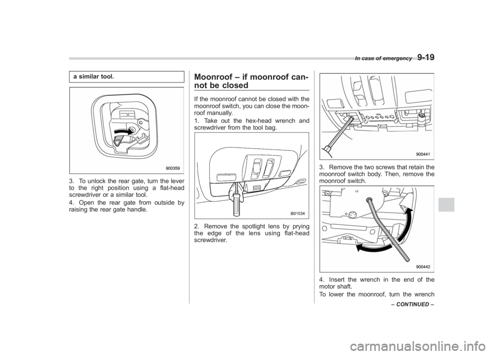 SUBARU IMPREZA WRX STI 2011 Owners Manual Black plate (351,1)
北米Model "A1110BE-C" EDITED: 2010/ 12/ 17
a similar tool.3. To unlock the rear gate, turn the lever
to the right position using a flat-head
screwdriver or a similar tool.
4. Ope SUBARU IMPREZA WRX STI 2011 Owners Manual Black plate (351,1)
北米Model "A1110BE-C" EDITED: 2010/ 12/ 17
a similar tool.3. To unlock the rear gate, turn the lever
to the right position using a flat-head
screwdriver or a similar tool.
4. Ope