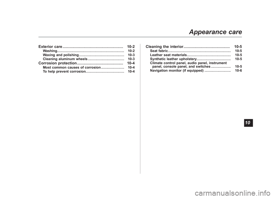 SUBARU IMPREZA WRX STI 2011 Owners Manual Black plate (19,1)
北米Model "A1110BE-C" EDITED: 2010/ 11/ 17
Exterior care ....................................................... 10-2
Washing...................................................... SUBARU IMPREZA WRX STI 2011 Owners Manual Black plate (19,1)
北米Model "A1110BE-C" EDITED: 2010/ 11/ 17
Exterior care ....................................................... 10-2
Washing......................................................