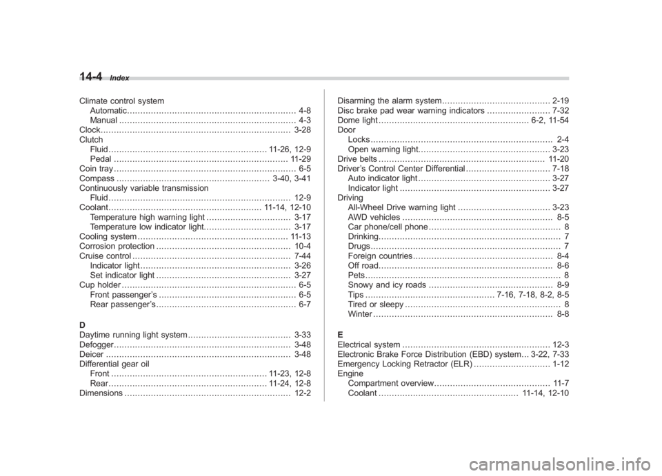 SUBARU IMPREZA WRX STI 2011 Owners Manual Black plate (4,1)
北米Model "A1110BE-C" EDITED: 2010/ 12/ 17
14-4
Index
Climate control system
Automatic ................................................................ 4-8
Manual ................. SUBARU IMPREZA WRX STI 2011 Owners Manual Black plate (4,1)
北米Model "A1110BE-C" EDITED: 2010/ 12/ 17
14-4
Index
Climate control system
Automatic ................................................................ 4-8
Manual .................