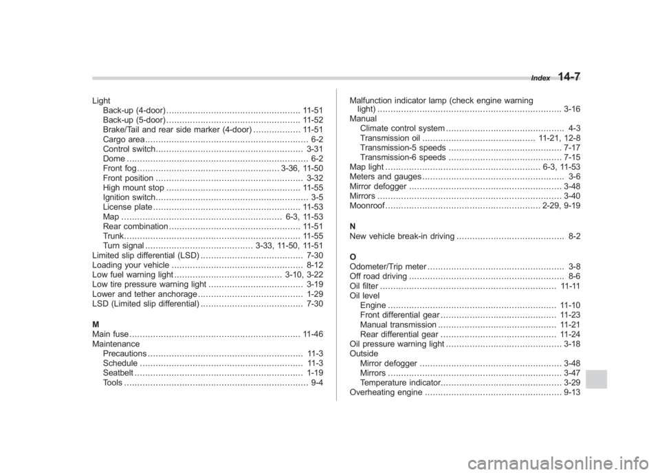 SUBARU IMPREZA WRX STI 2011 Owners Manual Black plate (7,1)
北米Model "A1110BE-C" EDITED: 2010/ 12/ 17
Light
Back-up (4-door) ................................................... 11-51
Back-up (5-door) ....................................... SUBARU IMPREZA WRX STI 2011 Owners Manual Black plate (7,1)
北米Model "A1110BE-C" EDITED: 2010/ 12/ 17
Light
Back-up (4-door) ................................................... 11-51
Back-up (5-door) .......................................