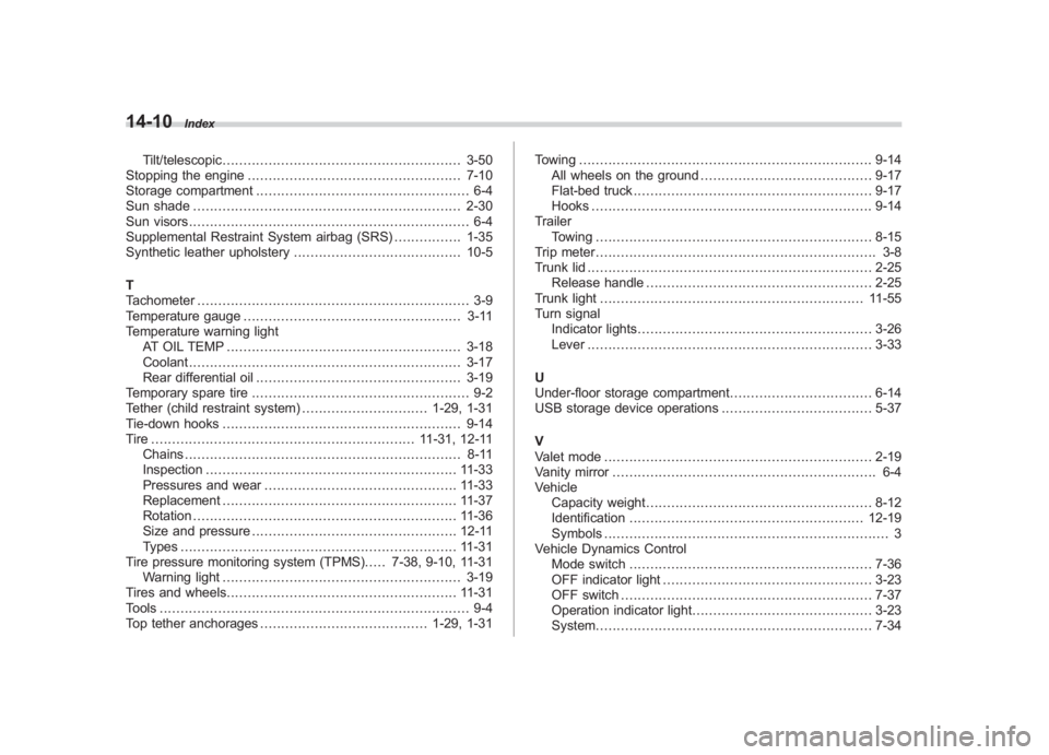 SUBARU IMPREZA WRX STI 2011 Owners Manual Black plate (10,1)
北米Model "A1110BE-C" EDITED: 2010/ 12/ 17
14-10
Index
Tilt/telescopic ......................................................... 3-50
Stopping the engine ......................... SUBARU IMPREZA WRX STI 2011 Owners Manual Black plate (10,1)
北米Model "A1110BE-C" EDITED: 2010/ 12/ 17
14-10
Index
Tilt/telescopic ......................................................... 3-50
Stopping the engine .........................