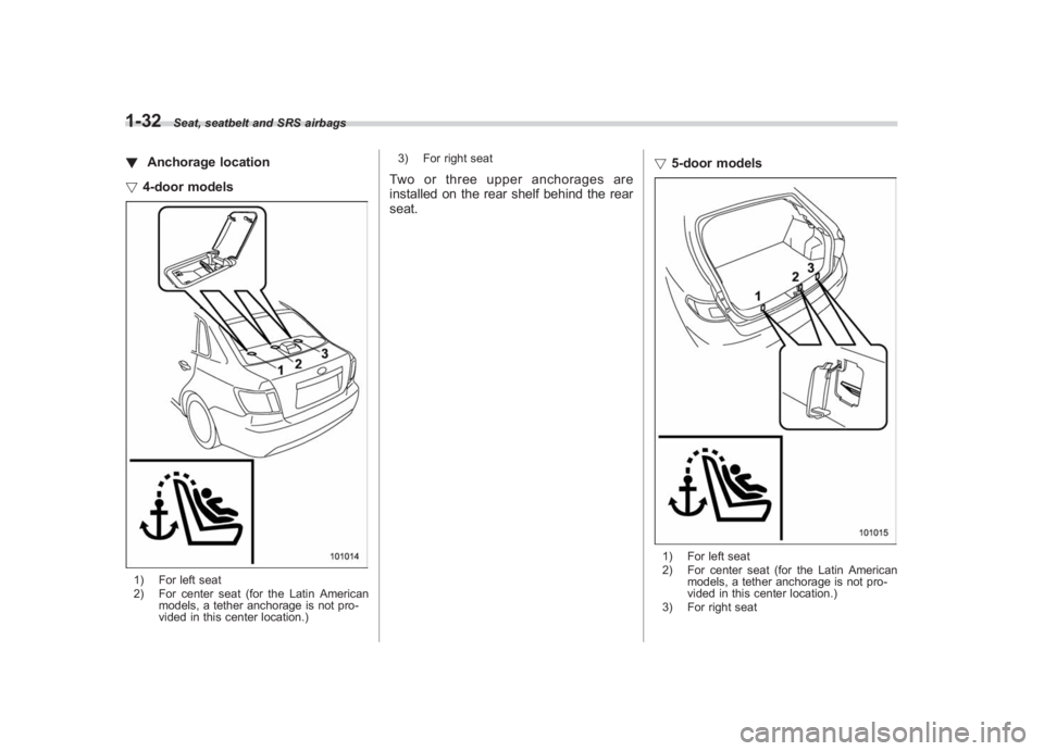 SUBARU IMPREZA WRX STI 2011 Repair Manual Black plate (62,1)
北米Model "A1110BE-C" EDITED: 2010/ 12/ 17
1-32
Seat, seatbelt and SRS airbags
! Anchorage location
! 4-door models1) For left seat
2) For center seat (for the Latin American
mode SUBARU IMPREZA WRX STI 2011 Repair Manual Black plate (62,1)
北米Model "A1110BE-C" EDITED: 2010/ 12/ 17
1-32
Seat, seatbelt and SRS airbags
! Anchorage location
! 4-door models1) For left seat
2) For center seat (for the Latin American
mode