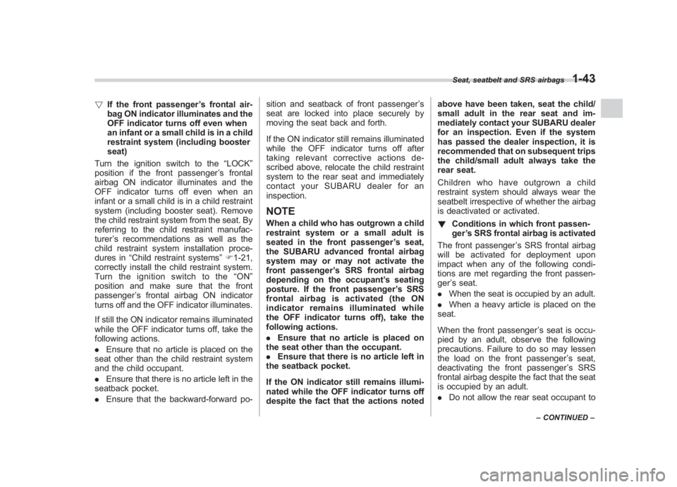 SUBARU IMPREZA WRX STI 2011 Manual PDF Black plate (73,1)
北米Model "A1110BE-C" EDITED: 2010/ 12/ 17
! If the front passenger ’s frontal air-
bag ON indicator illuminates and the
OFF indicator turns off even when
an infant or a small c SUBARU IMPREZA WRX STI 2011 Manual PDF Black plate (73,1)
北米Model "A1110BE-C" EDITED: 2010/ 12/ 17
! If the front passenger ’s frontal air-
bag ON indicator illuminates and the
OFF indicator turns off even when
an infant or a small c