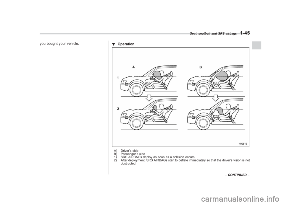 SUBARU IMPREZA WRX STI 2011 Manual PDF Black plate (75,1)
北米Model "A1110BE-C" EDITED: 2010/ 12/ 17
you bought your vehicle.
!Operation
A) Driver ’s side
B) Passenger ’s side
1) SRS AIRBAGs deploy as soon as a collision occurs.
2) A SUBARU IMPREZA WRX STI 2011 Manual PDF Black plate (75,1)
北米Model "A1110BE-C" EDITED: 2010/ 12/ 17
you bought your vehicle.
!Operation
A) Driver ’s side
B) Passenger ’s side
1) SRS AIRBAGs deploy as soon as a collision occurs.
2) A