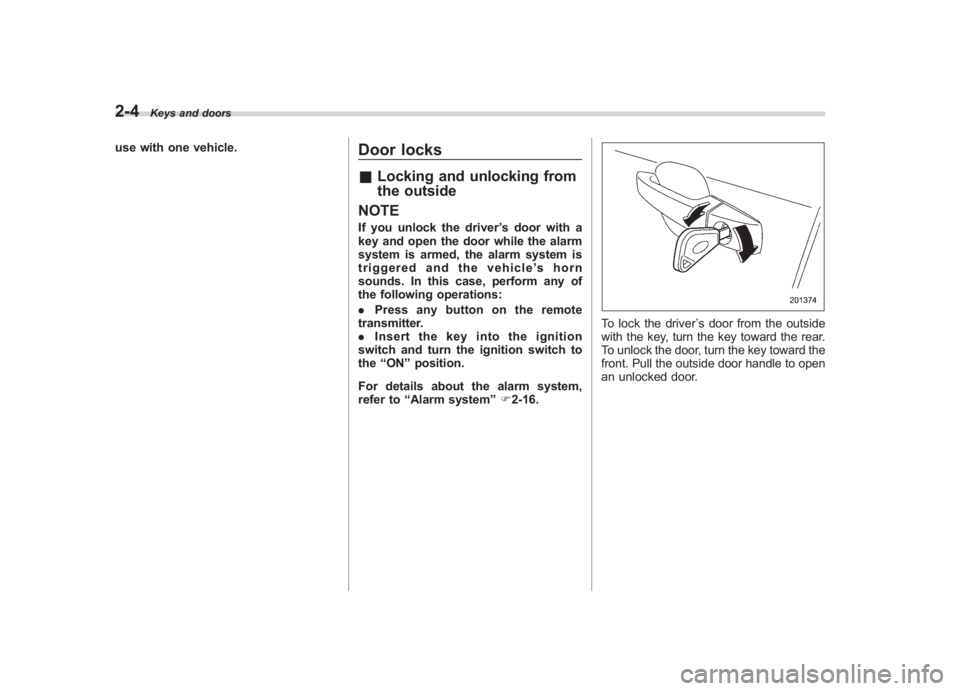 SUBARU IMPREZA WRX STI 2011 Owners Manual Black plate (94,1)
北米Model "A1110BE-C" EDITED: 2010/ 12/ 17
2-4
Keys and doors
use with one vehicle.
Door locks& Locking and unlocking from
the outside
NOTEIf you unlock the driver ’s door with SUBARU IMPREZA WRX STI 2011 Owners Manual Black plate (94,1)
北米Model "A1110BE-C" EDITED: 2010/ 12/ 17
2-4
Keys and doors
use with one vehicle.
Door locks& Locking and unlocking from
the outside
NOTEIf you unlock the driver ’s door with
