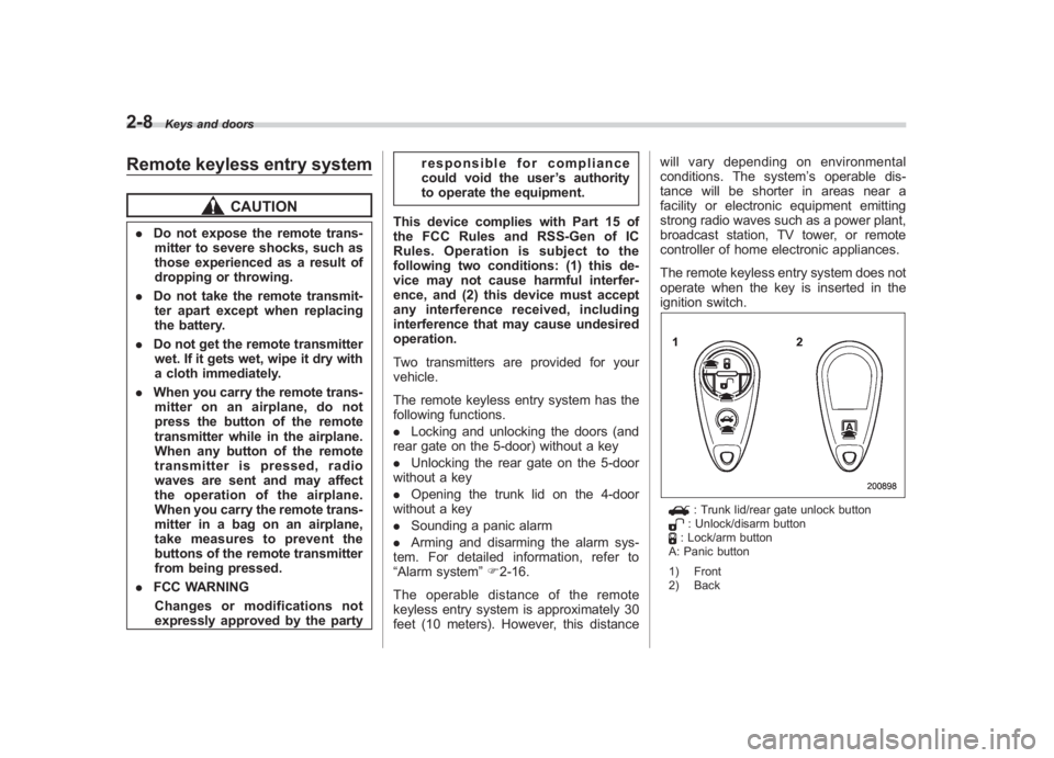 SUBARU IMPREZA WRX STI 2011 Owners Manual Black plate (98,1)
北米Model "A1110BE-C" EDITED: 2010/ 12/ 17
2-8
Keys and doors
Remote keyless entry system
CAUTION
. Do not expose the remote trans-
mitter to severe shocks, such as
those experien SUBARU IMPREZA WRX STI 2011 Owners Manual Black plate (98,1)
北米Model "A1110BE-C" EDITED: 2010/ 12/ 17
2-8
Keys and doors
Remote keyless entry system
CAUTION
. Do not expose the remote trans-
mitter to severe shocks, such as
those experien