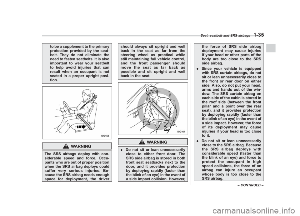 SUBARU IMPREZA WRX STI 2012 Owners Manual Black plate (63,1)
北米Model "A1130BE-A" EDITED: 2011/ 6/ 7
to be a supplement to the primary
protection provided by the seat-
belt. They do not eliminate the
need to fasten seatbelts. It is also
im SUBARU IMPREZA WRX STI 2012 Owners Manual Black plate (63,1)
北米Model "A1130BE-A" EDITED: 2011/ 6/ 7
to be a supplement to the primary
protection provided by the seat-
belt. They do not eliminate the
need to fasten seatbelts. It is also
im