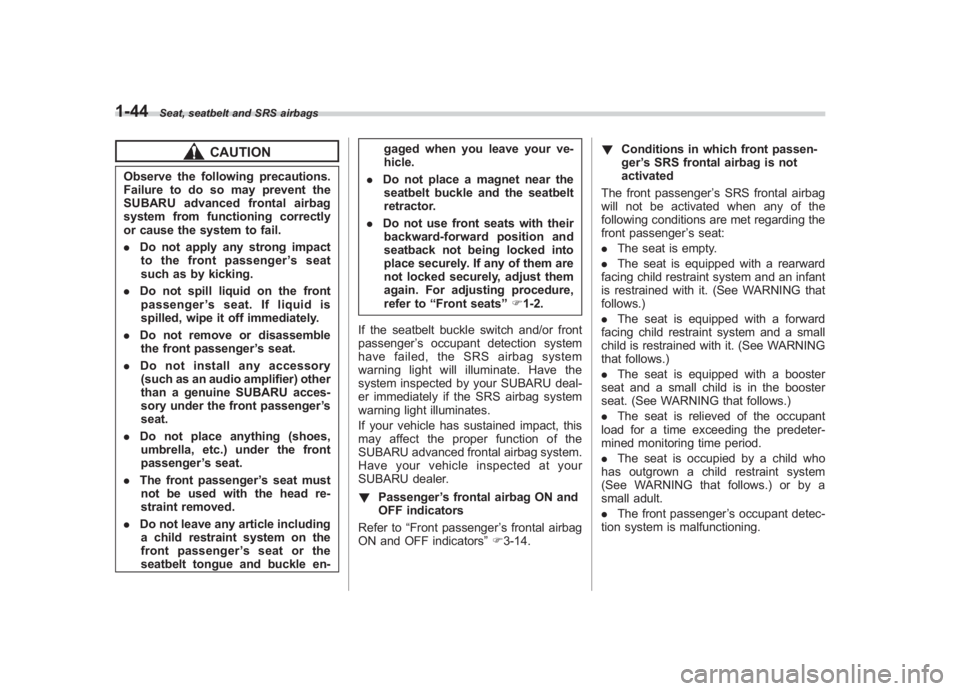 SUBARU IMPREZA WRX STI 2012 Owners Manual Black plate (72,1)
北米Model "A1130BE-A" EDITED: 2011/ 6/ 7
1-44
Seat, seatbelt and SRS airbags
CAUTION
Observe the following precautions.
Failure to do so may prevent the
SUBARU advanced frontal ai SUBARU IMPREZA WRX STI 2012 Owners Manual Black plate (72,1)
北米Model "A1130BE-A" EDITED: 2011/ 6/ 7
1-44
Seat, seatbelt and SRS airbags
CAUTION
Observe the following precautions.
Failure to do so may prevent the
SUBARU advanced frontal ai