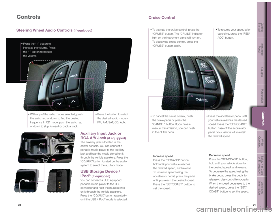 SUBARU IMPREZA WRX STI 2012 User Guide 21
20
Getting  
Started Instrument  
Panel Gauges
Personalize Controls While  
OperatingSafety / In Case 
of Emergency Additional 
Information
Controls
�t���1�S�F�T�T��U�I�F��i��w��C�V�U�U�P�O�