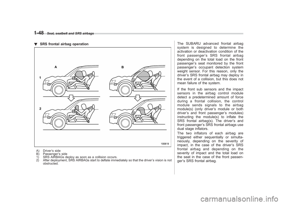 SUBARU IMPREZA WRX STI 2012 Owners Manual Black plate (76,1)
北米Model "A1130BE-A" EDITED: 2011/ 6/ 7
1-48
Seat, seatbelt and SRS airbags
! SRS frontal airbag operationA) Driver ’s side
B) Passenger ’s side
1) SRS AIRBAGs deploy as soon SUBARU IMPREZA WRX STI 2012 Owners Manual Black plate (76,1)
北米Model "A1130BE-A" EDITED: 2011/ 6/ 7
1-48
Seat, seatbelt and SRS airbags
! SRS frontal airbag operationA) Driver ’s side
B) Passenger ’s side
1) SRS AIRBAGs deploy as soon